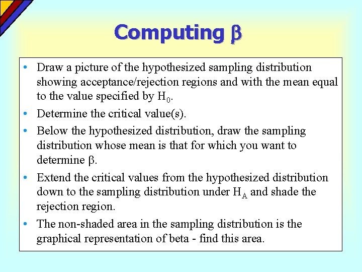 Computing • Draw a picture of the hypothesized sampling distribution showing acceptance/rejection regions and