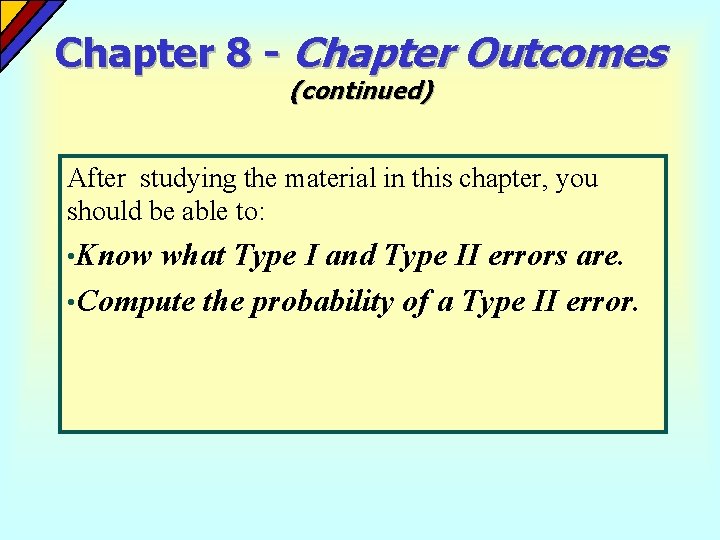Chapter 8 - Chapter Outcomes (continued) After studying the material in this chapter, you