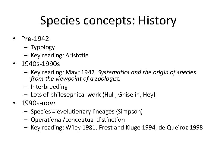 Species concepts: History • Pre-1942 – Typology – Key reading: Aristotle • 1940 s-1990