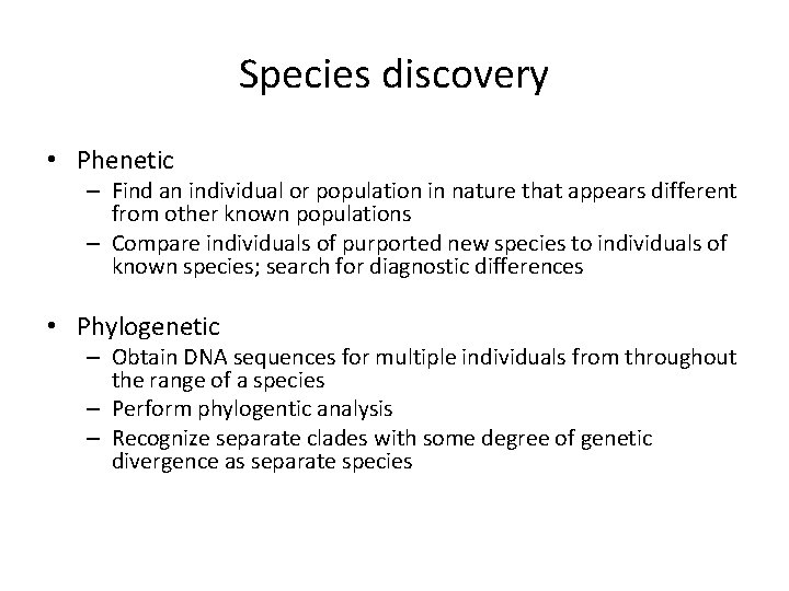 Species discovery • Phenetic – Find an individual or population in nature that appears