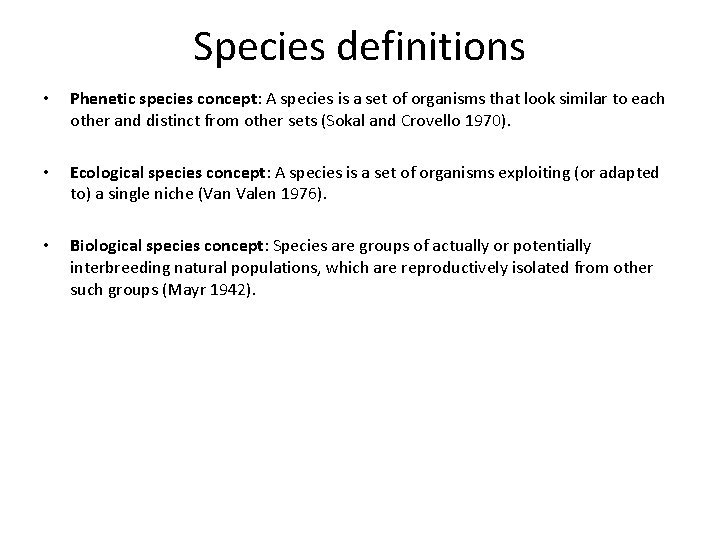 Species definitions • Phenetic species concept: A species is a set of organisms that