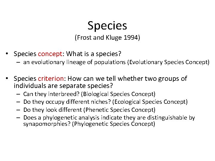 Species (Frost and Kluge 1994) • Species concept: What is a species? – an