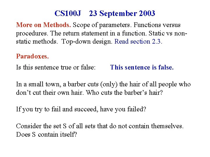CS 100 J 23 September 2003 More on Methods. Scope of parameters. Functions versus