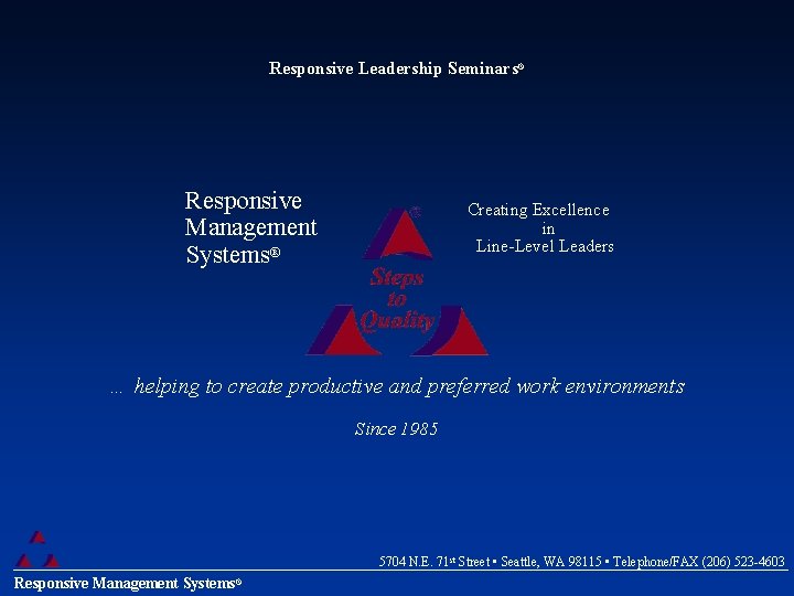 Responsive Leadership Seminars® Responsive Management Systems® Creating Excellence in Line-Level Leaders … helping to