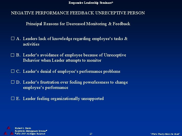 Responsive Leadership Seminars® NEGATIVE PERFORMANCE FEEDBACK UNRECEPTIVE PERSON Principal Reasons for Decreased Monitoring &