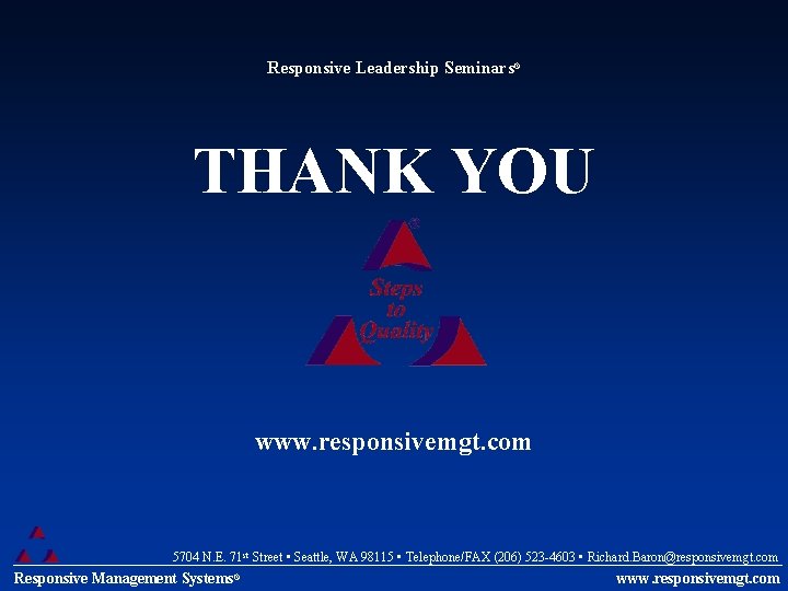 Responsive Leadership Seminars® THANK YOU www. responsivemgt. com 5704 N. E. 71 st Street