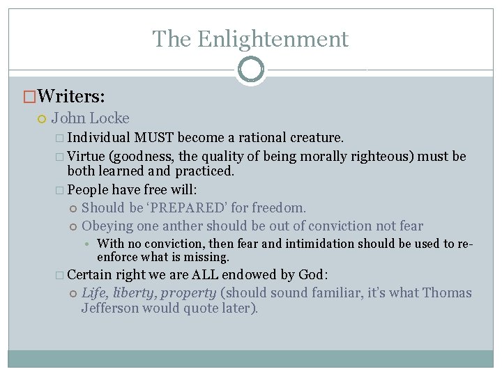 The Enlightenment �Writers: John Locke � Individual MUST become a rational creature. � Virtue
