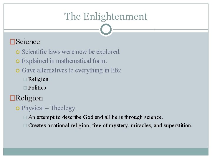 The Enlightenment �Science: Scientific laws were now be explored. Explained in mathematical form. Gave
