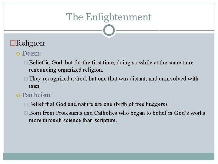 The Enlightenment �Religion: Deism: � Belief in God, but for the first time, doing