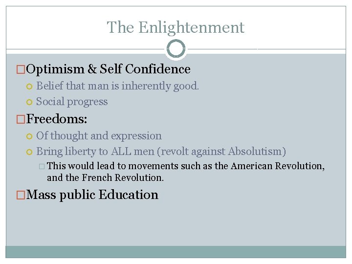 The Enlightenment �Optimism & Self Confidence Belief that man is inherently good. Social progress