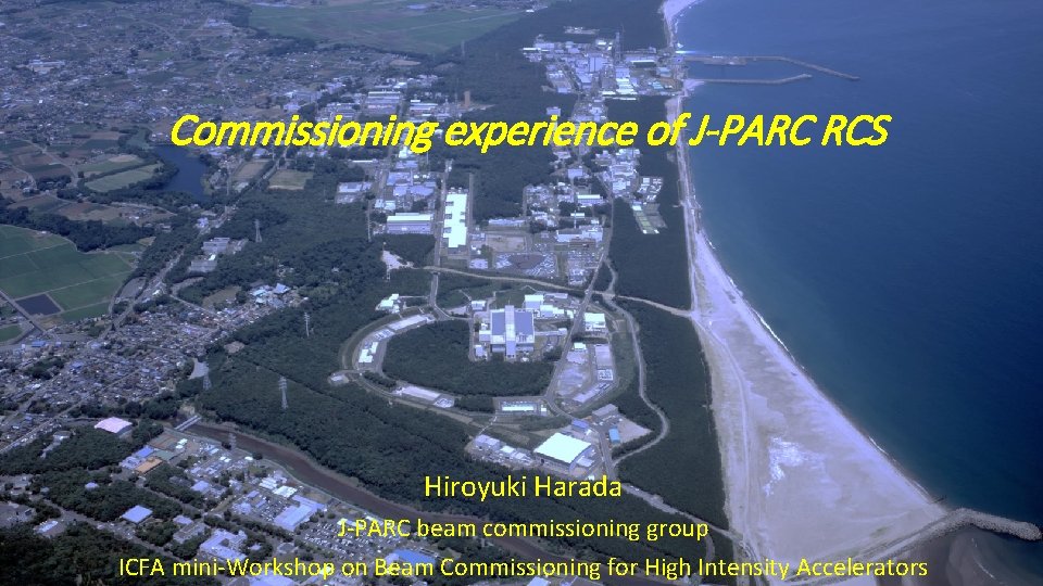 Commissioning experience of J-PARC RCS Hiroyuki Harada J-PARC beam commissioning group ICFA mini-Workshop on