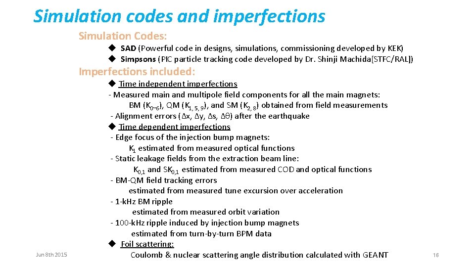 Simulation codes and imperfections Simulation Codes: u SAD (Powerful code in designs, simulations, commissioning