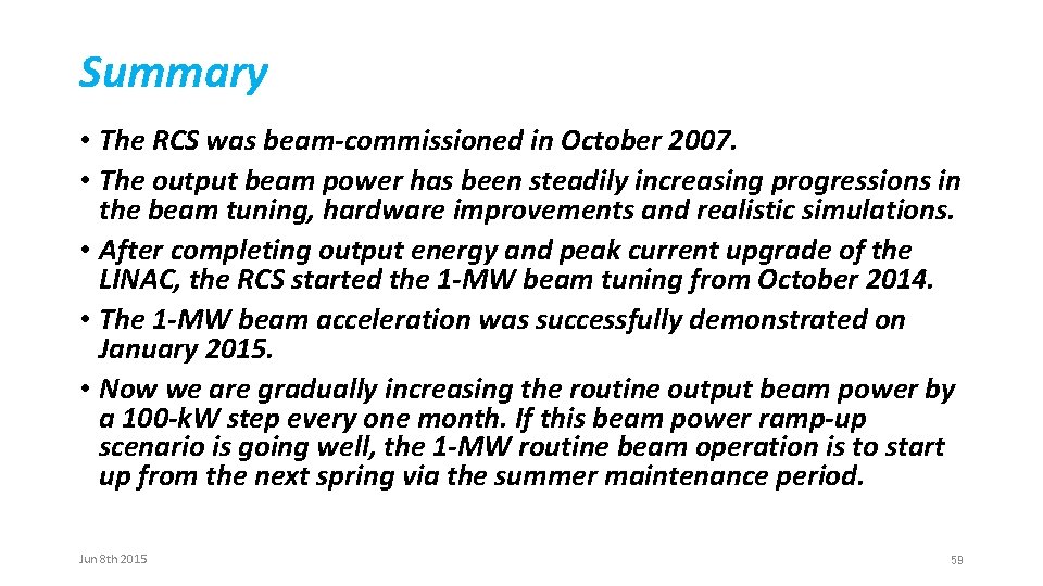 Summary • The RCS was beam-commissioned in October 2007. • The output beam power