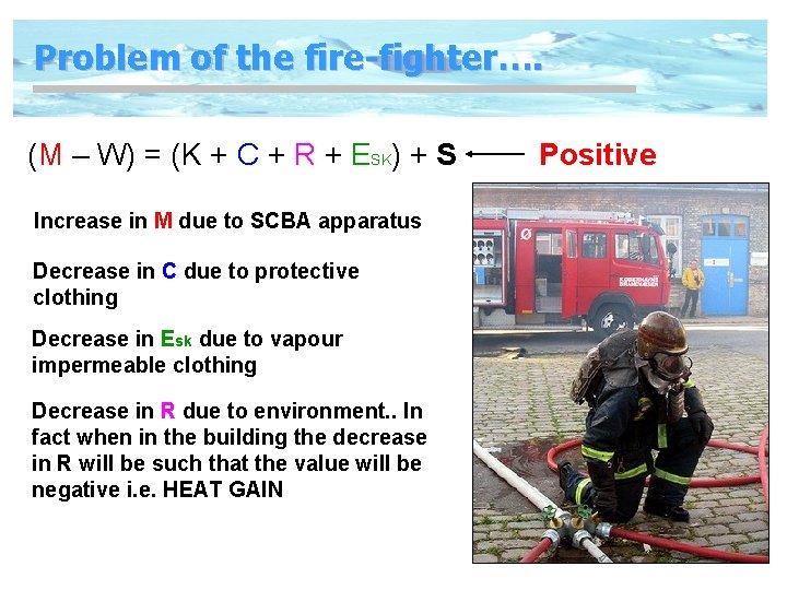 Problem of the fire-fighter…. (M – W) = (K + C + R +