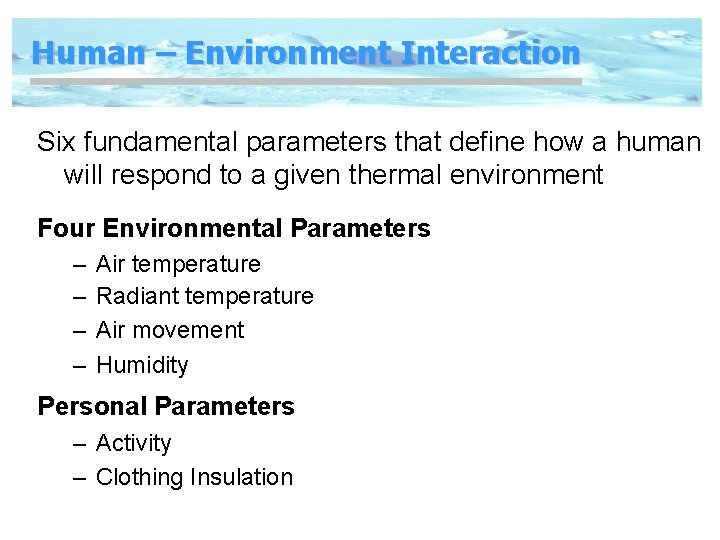 Human – Environment Interaction Six fundamental parameters that define how a human will respond