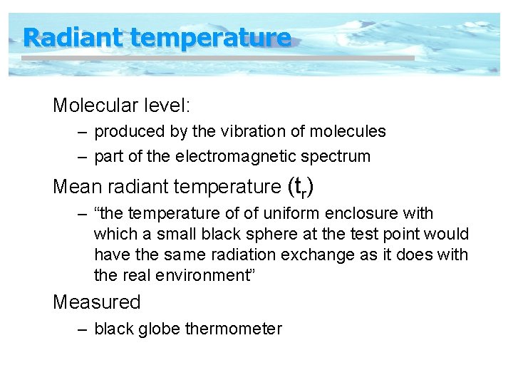 Radiant temperature Molecular level: – produced by the vibration of molecules – part of