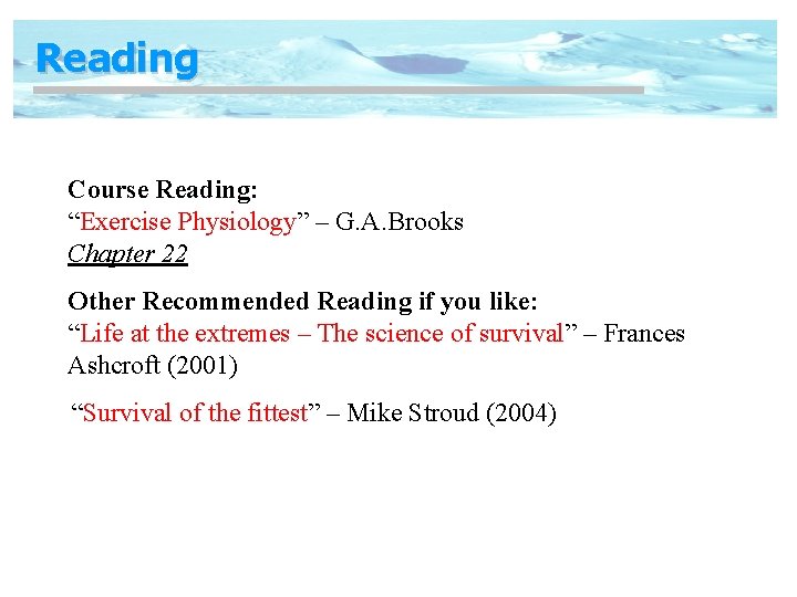 Reading Course Reading: “Exercise Physiology” – G. A. Brooks Chapter 22 Other Recommended Reading