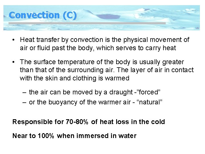 Convection (C) • Heat transfer by convection is the physical movement of air or