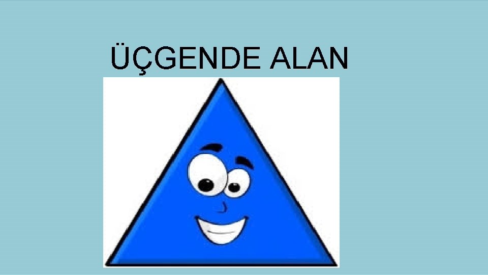 ÜÇGENDE ALAN 