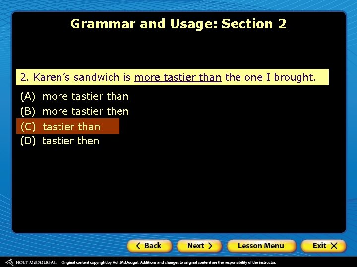 Grammar and Usage: Section 2 2. Karen’s sandwich is more tastier than the one