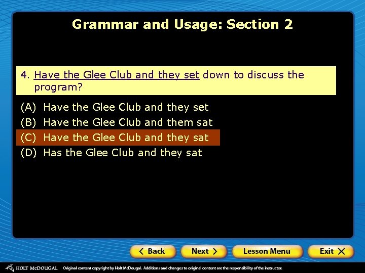 Grammar and Usage: Section 2 4. Have the Glee Club and they set down