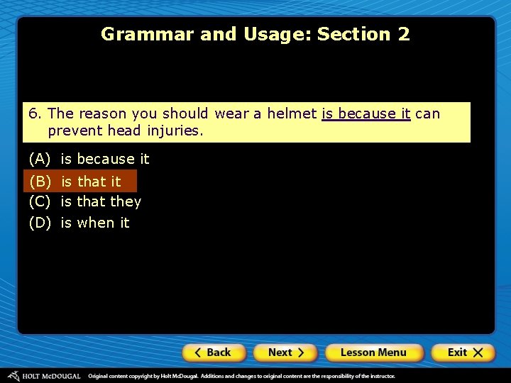 Grammar and Usage: Section 2 6. The reason you should wear a helmet is