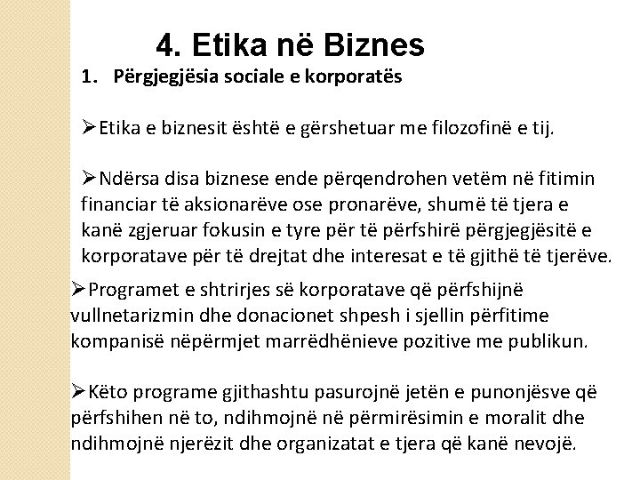 4. Etika në Biznes 1. Përgjegjësia sociale e korporatës ØEtika e biznesit është e