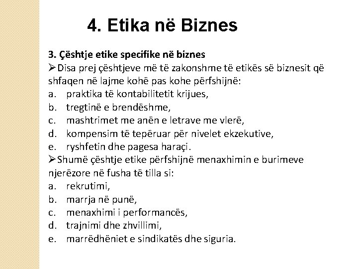 4. Etika në Biznes 3. Çështje etike specifike në biznes ØDisa prej çështjeve më