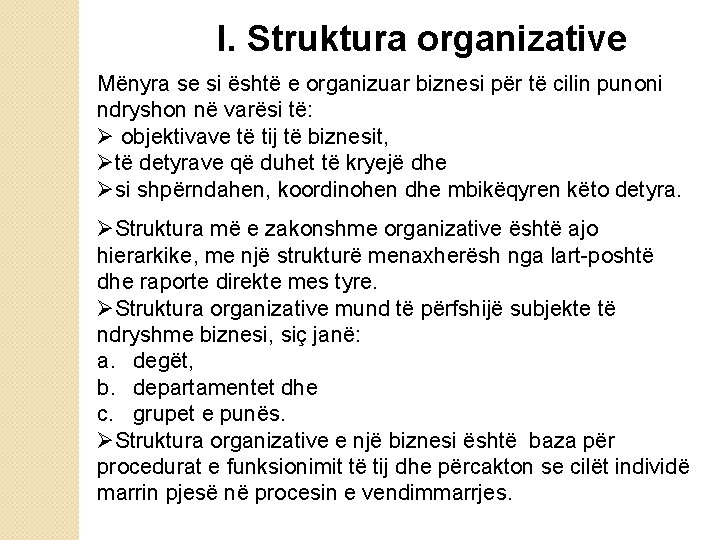 I. Struktura organizative Mënyra se si është e organizuar biznesi për të cilin punoni