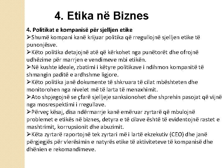 4. Etika në Biznes 4. Politikat e kompanisë për sjelljen etike ØShumë kompani kanë