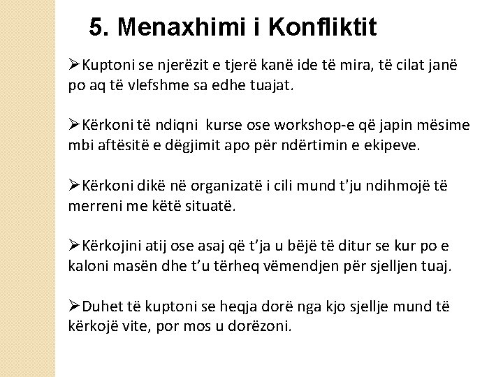 5. Menaxhimi i Konfliktit ØKuptoni se njerëzit e tjerë kanë ide të mira, të