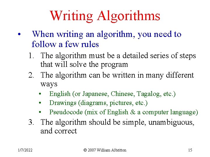 Writing Algorithms • When writing an algorithm, you need to follow a few rules