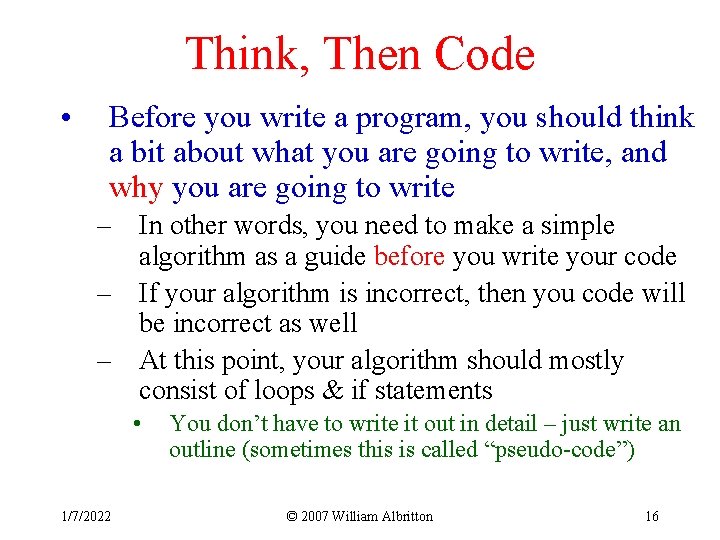 Think, Then Code • Before you write a program, you should think a bit