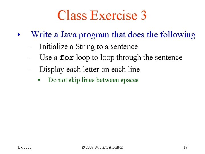 Class Exercise 3 • Write a Java program that does the following – Initialize