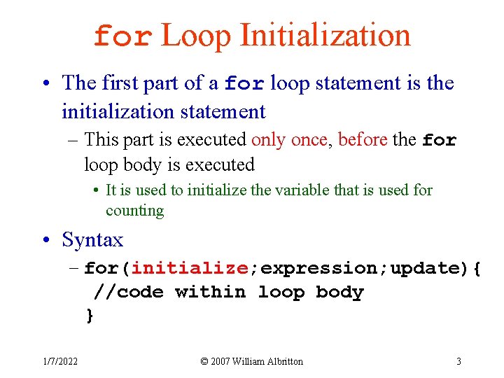 for Loop Initialization • The first part of a for loop statement is the