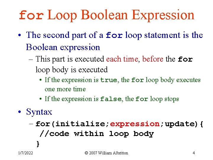 for Loop Boolean Expression • The second part of a for loop statement is