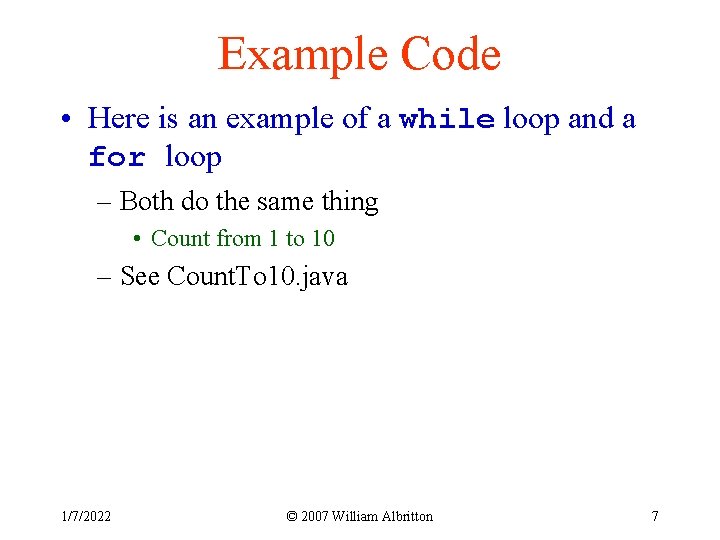 Example Code • Here is an example of a while loop and a for