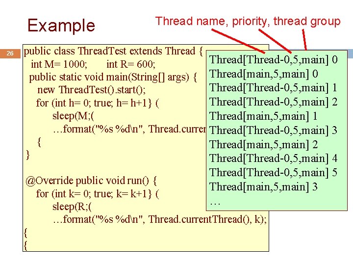 Example 26 Thread name, priority, thread group public class Thread. Test extends Thread {
