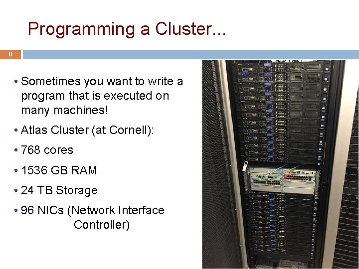 Programming a Cluster. . . 8 • Sometimes you want to write a program