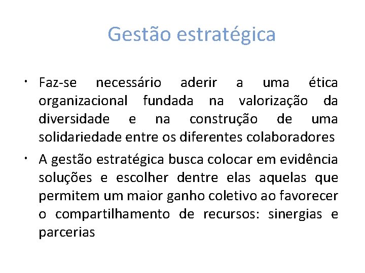 Gestão estratégica Faz-se necessário aderir a uma ética organizacional fundada na valorização da diversidade