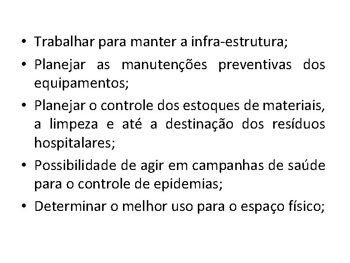  • Trabalhar para manter a infra-estrutura; • Planejar as manutenções preventivas dos equipamentos;