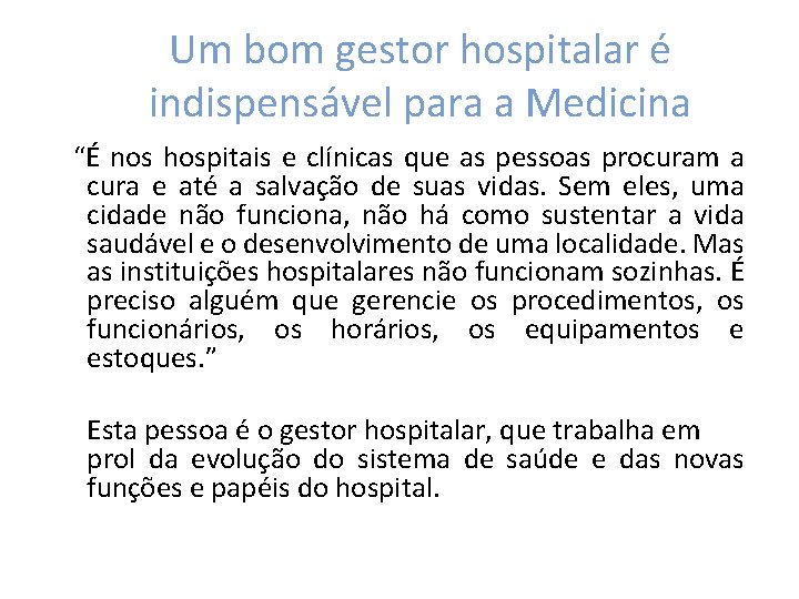 Um bom gestor hospitalar é indispensável para a Medicina “É nos hospitais e clínicas