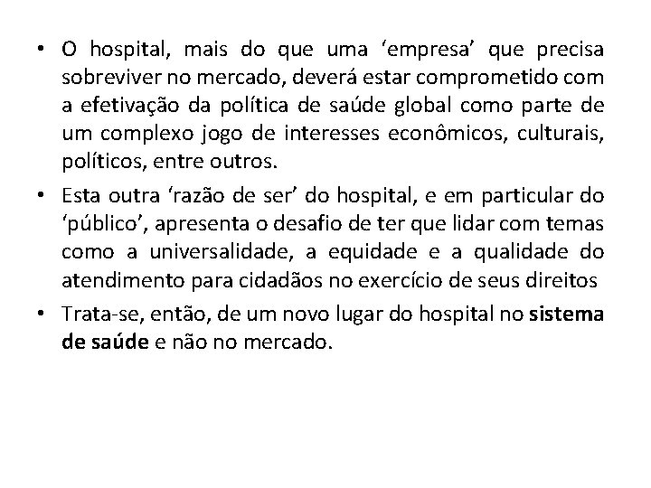  • O hospital, mais do que uma ‘empresa’ que precisa sobreviver no mercado,