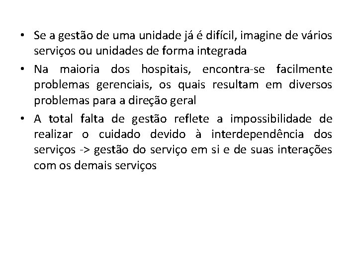 • Se a gestão de uma unidade já é difícil, imagine de vários • Se a gestão de uma unidade já é difícil, imagine de vários
