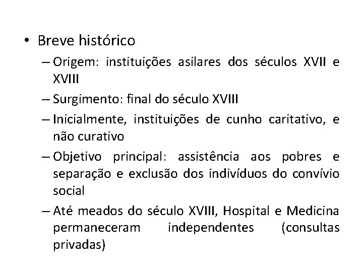  • Breve histórico – Origem: instituições asilares dos séculos XVII e XVIII –