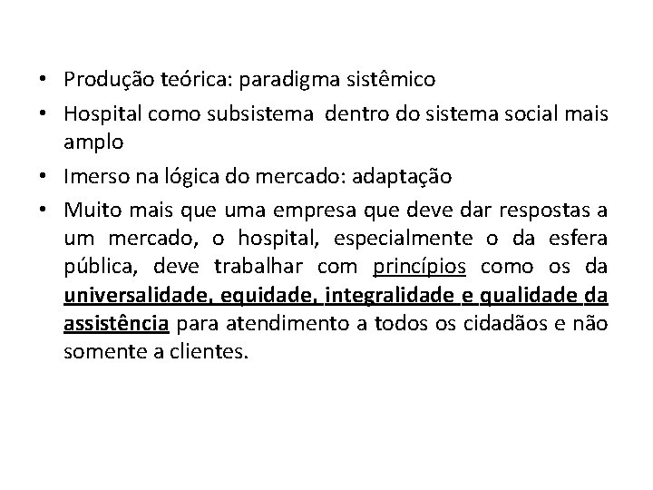  • Produção teórica: paradigma sistêmico • Hospital como subsistema dentro do sistema social