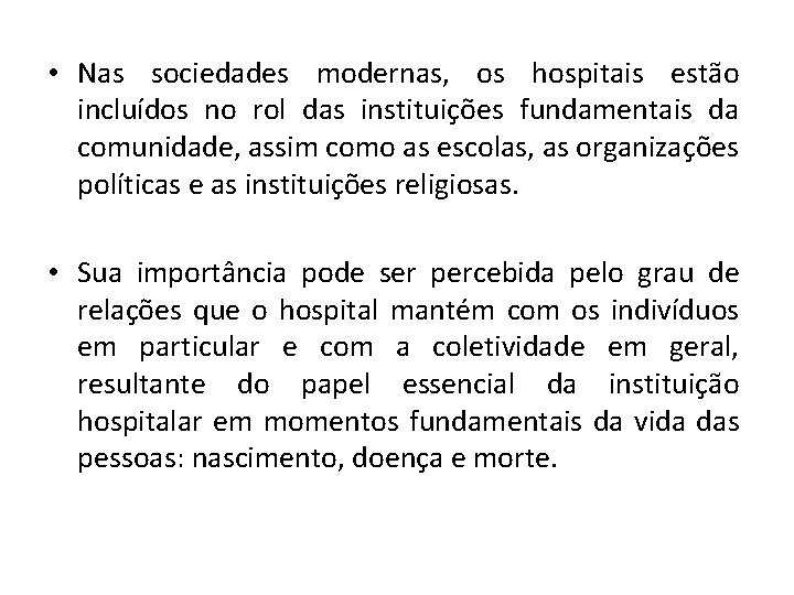  • Nas sociedades modernas, os hospitais estão incluídos no rol das instituições fundamentais