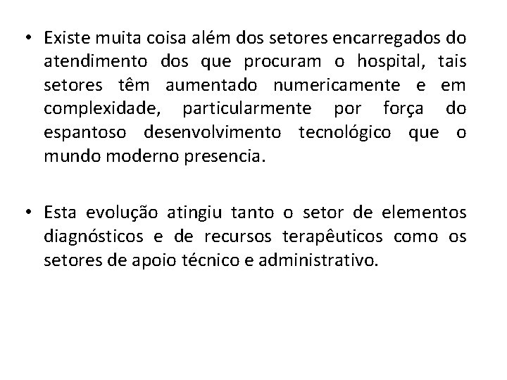  • Existe muita coisa além dos setores encarregados do atendimento dos que procuram