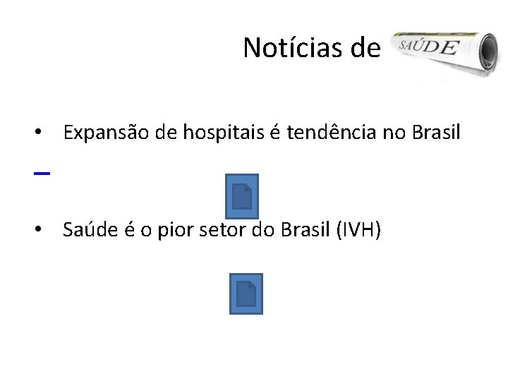 Notícias de • Expansão de hospitais é tendência no Brasil • Saúde é o