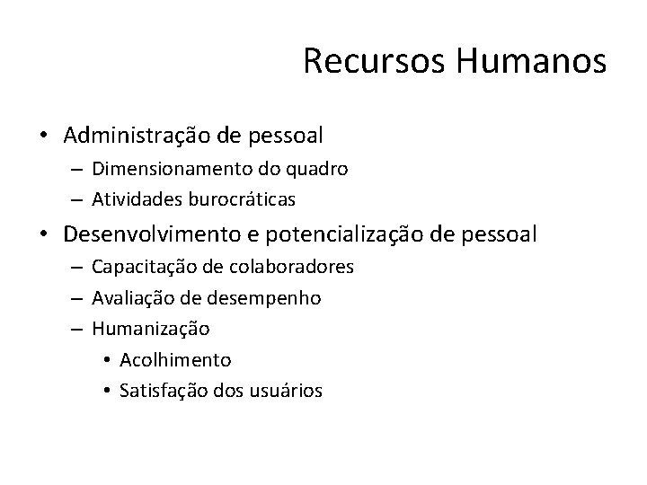 Recursos Humanos • Administração de pessoal – Dimensionamento do quadro – Atividades burocráticas •